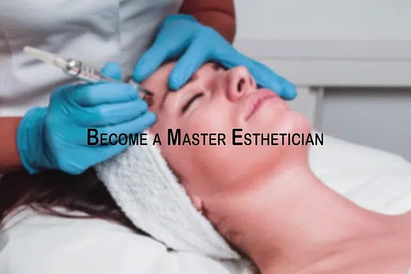 How to Become a Master Esthetician 1