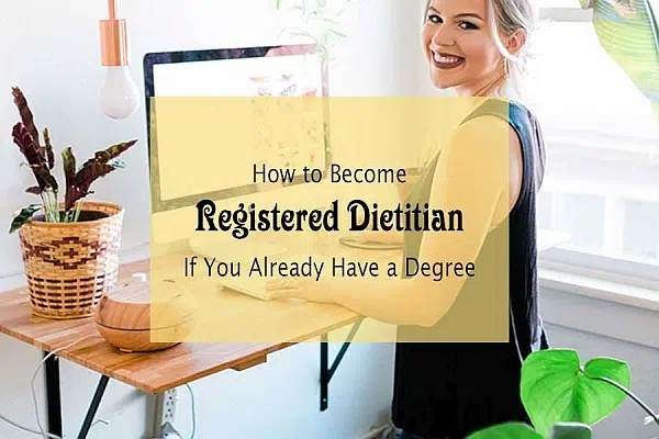 How to Become a Registered Dietitian If You Already Have a Degree 1