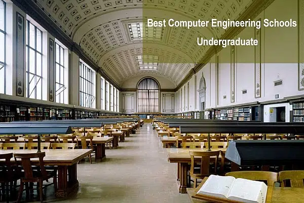 Best Computer Engineering Schools Undergraduate
