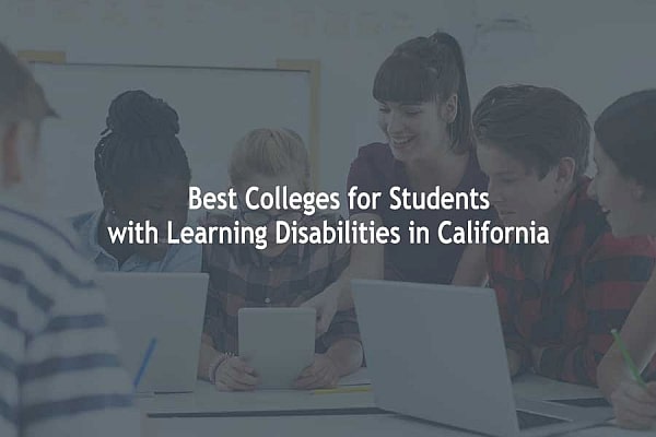 Best Colleges for Students with Learning Disabilities in California