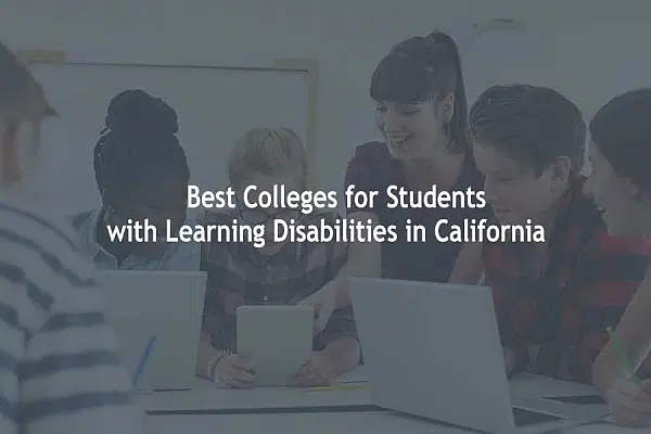 Best Colleges for Students with Learning Disabilities in California 1