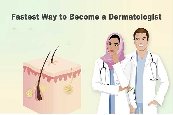 Fastest Way to Become a Dermatologist