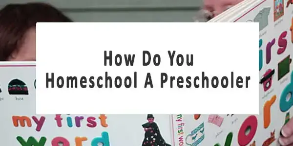 How Do You Homeschool A Preschooler 1